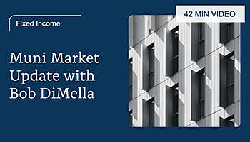 Weathering Market Volatility - Muni Market Update with Bob DiMella